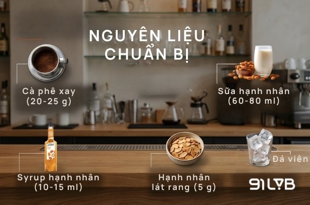 Chi tiết các nguyên liệu và định lượng cần thiết cho món cà phê hạnh nhân chuẩn vị